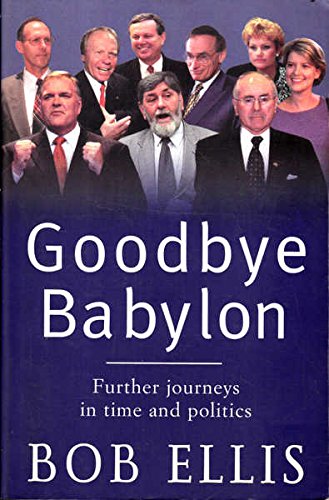 Goodbye Babylon. Further Journeys In Time And Politics