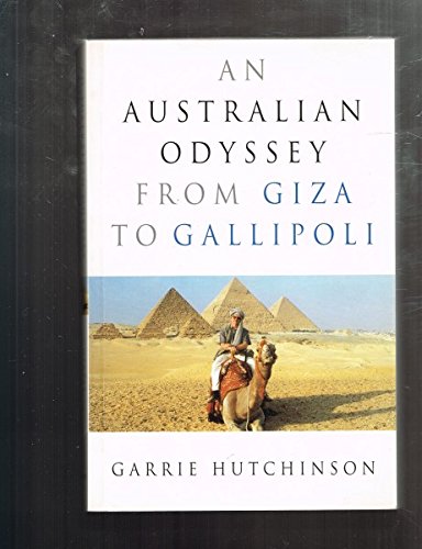 An Australian Odyssey From Giza To Gallipoli [Paperback] Hutchinson Garrie