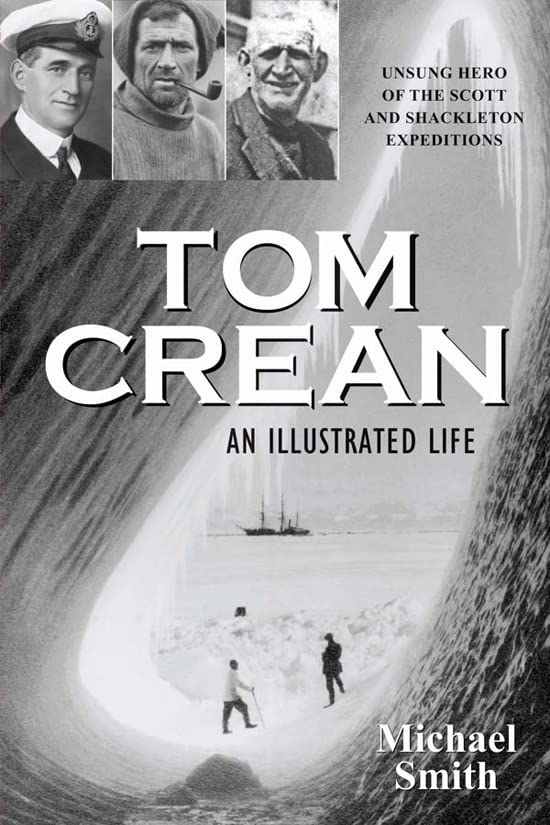 Tom Crean: An Illustrated Life [Paperback] Smith, Professor of European Politics Department of European Studies Michael