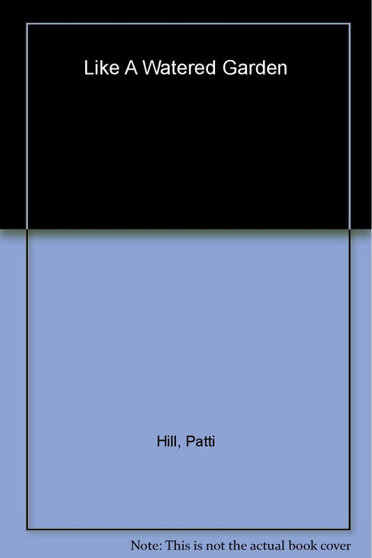 Like a Watered Garden [Paperback] Hill, Patti