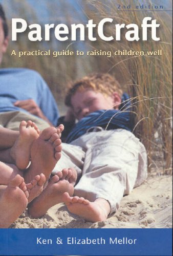 Parentcraft: A Practical Guide to Raising Children Well [Paperback] Elizabeth Mellor and Ken Mellor