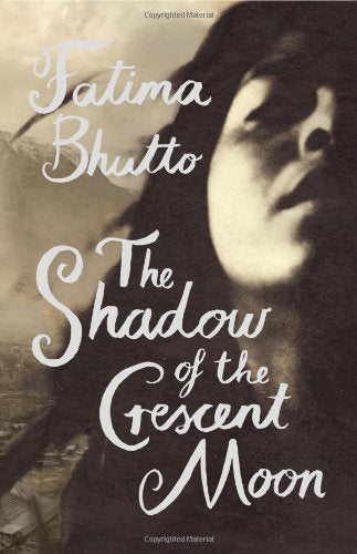 Shadow Of The Crescent Moon, The [Hardcover] [Oct 01, 2013] Fatima Bhutto