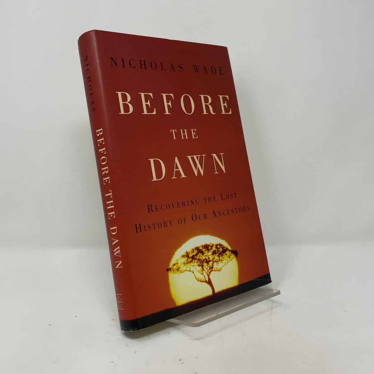Before the Dawn: From the First Humans to the Evolution of Modern Life: Recovering the Lost History of Our Ancestors
