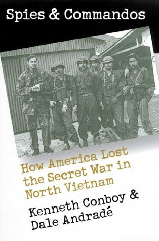Spies and Commandos: How America Lost the Secret War in North Vietnam (Modern War Studies)