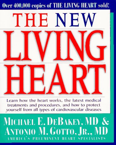 The New Living Heart DeBakey, Michael E.; Gotto, A. M. and Gotto Jr, Antonio M.