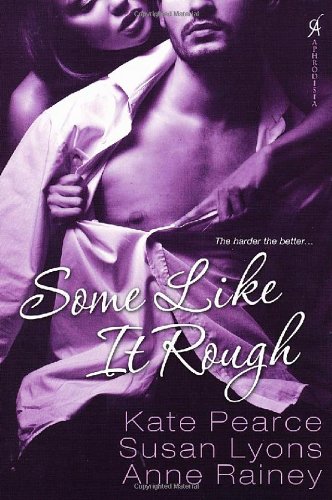 Some Like it Rough Pearce, Kate; Lyons, Susan and Rainey, Anne
