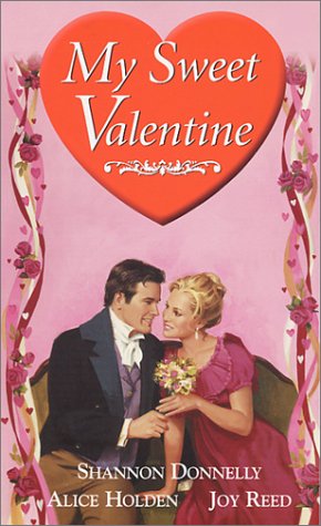 My Sweet Valentine Donnelly, Shannon; Reed, Joy and Holden, Alice