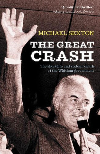 The Great Crash: The Short Life And Sudden Death of the Whitlam Government