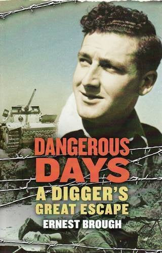Dangerous Days: A Digger's Great Escape Brough, Ernest