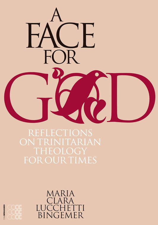 A Face for God: Reflections on Trinitarian Theology for Our Times (Traditio) Maria Clara Lucchetti Bingemer