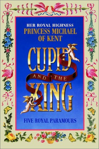 Cupid and the King: Five Royal Paramours Michael, Princess