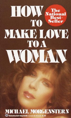 How to Make Love to a Woman Morgenstern, Michael