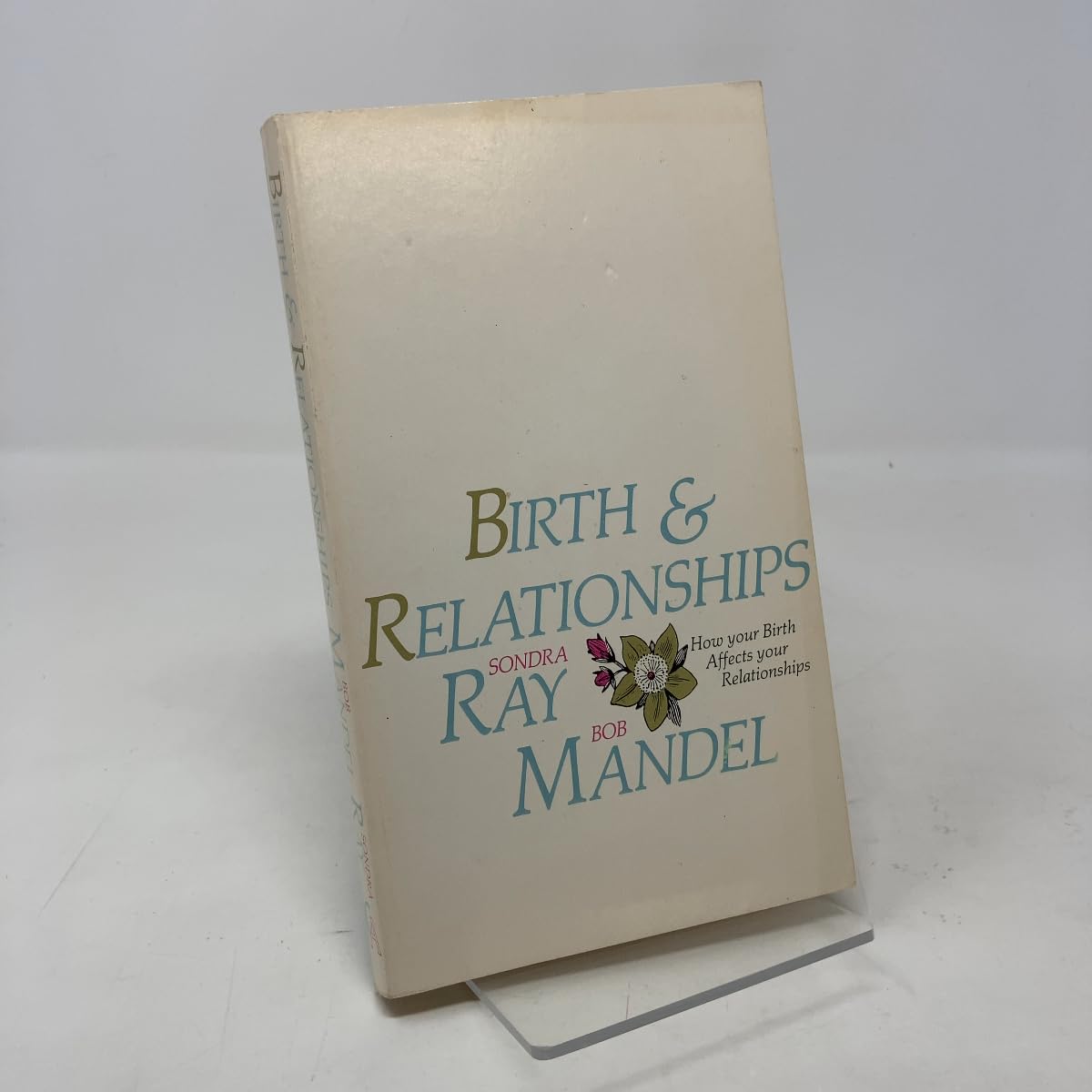 Birth and Relationships Ray, Sondra and Mandel, Bob