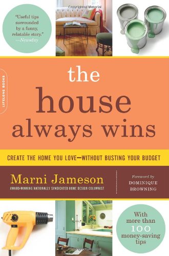 House Always Wins: Create the Home You Love - without Busting Your Budget Browning
