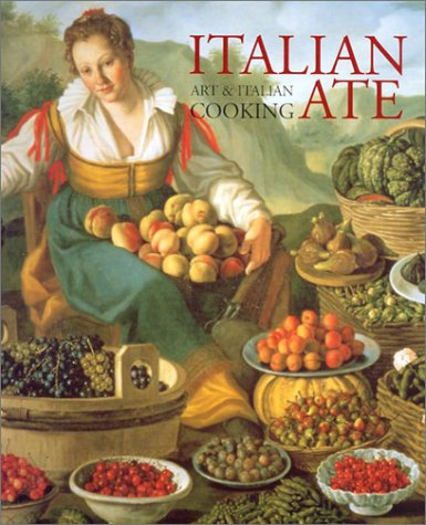 Italian Ate: Art & Italian Cooking: Art and Italian Cooking [Hardcover] National Gallery of Australia