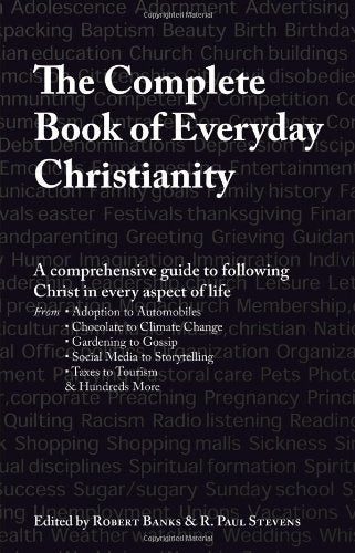 The Complete Book of Everyday Christianity [Perfect Paperback] Edited by Robert Banks and R. Paul Stevens; Robert Banks and R. Paul Stevens