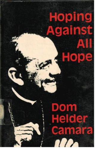 Hoping Against All Hope Camara, Helder