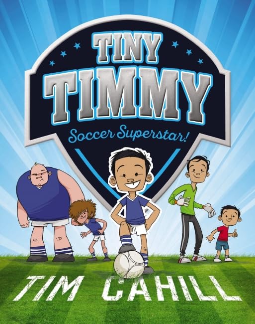 Soccer Superstar! (Tiny Timmy #1) [Paperback] Cahill, Tim and McKenzie, Heath