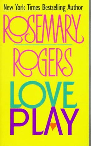 Love Play: A Novel Rogers, Rosemary