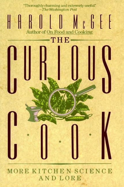 The Curious Cook: More Kitchen Science and Lore McGee, Harold
