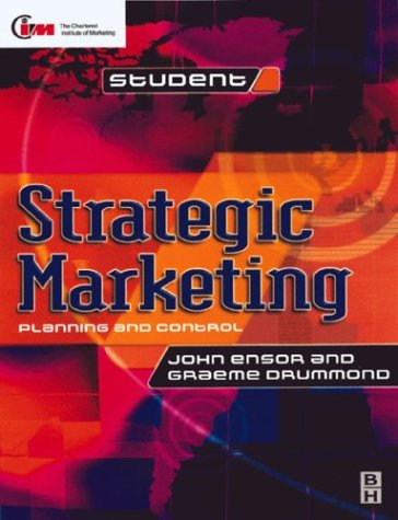 Strategic Marketing Planning and Control: Planning and Control [Paperback] Drummond, Graeme and Ensor, John