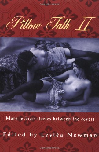 Pillow Talk 2: More Lesbian Stories Between the Covers