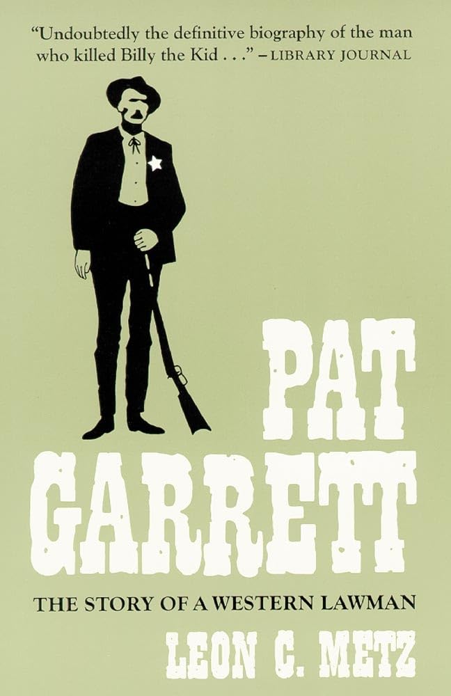 Pat Garrett: The Story of the Western Lawman [Paperback] Metz, Leon C