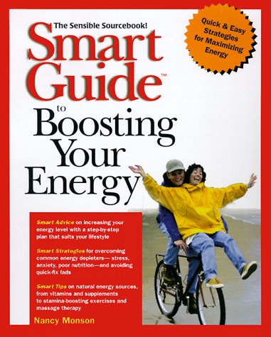 Smart GuideTM to Boosting Your Energy: The Sensible Sourcebook Monson, Nancy