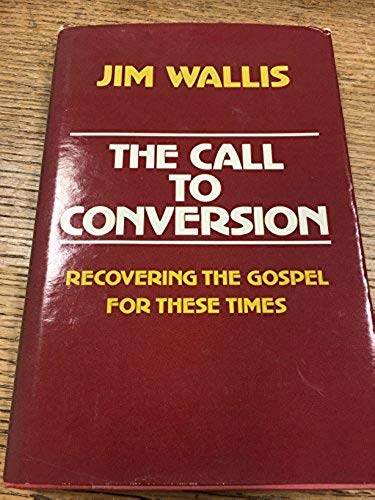 The Call to Conversion: Recovering the Gospel for These Times [Paperback]