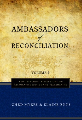 Ambassadors of Reconciliation: New Testament Reflections /Restorative Justice/Peacemaking V-1: New Testament Reflections on Restorative Justice and Peacemaking: 01 [Paperback] Myers, Ched and Enns, Elaine