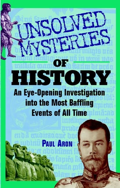 Unsolved Mysteries of History: An Eye-opening Investigation Into the Most Baffling Events of All Time