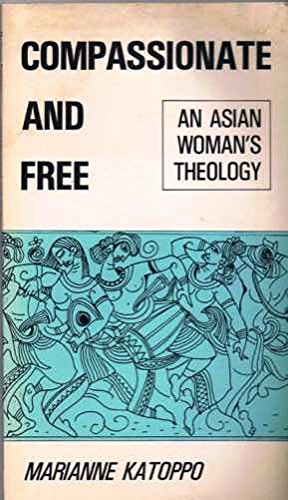 Compassionate and Free: Asian Women's Theology [Paperback]