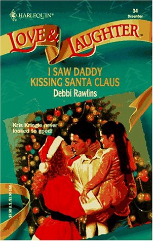 I Saw Daddy Kissing Santa Claus [Mass Market Paperback] Debbi Rawlins