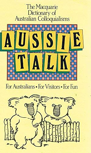 Aussie Talk: The Macquaire Dictionary of Australian Colloquialisms [Hardcover]