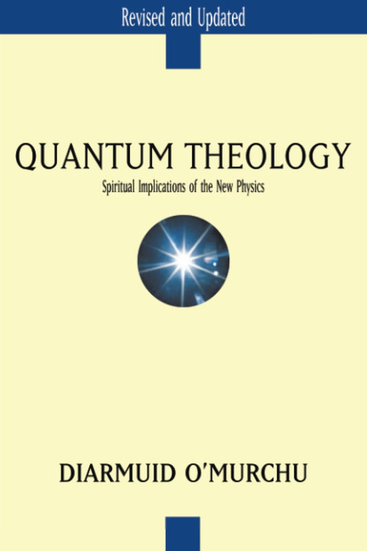 Quantum Theology: Spiritual Implications of the New Physics [Paperback] O'Murchu, Diarmuid
