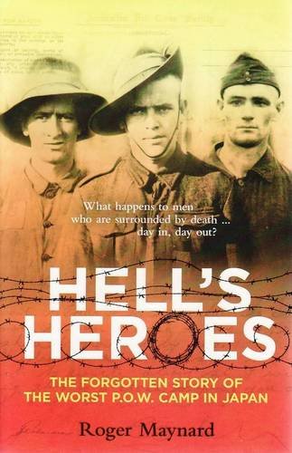 Hell's Heroes: The Forgotten Story of the Worst P.O.W. Camp in Japan [Paperback] Maynard, Roger