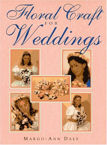 Floral Craft for Weddings [Paperback] Daly, Margot-Ann