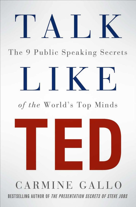 Talk Like TED: The 9 Public Speaking Secrets of the World's Top Minds [Paperback] Gallo, Carmine