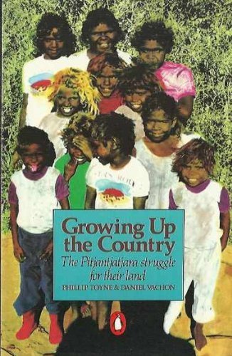 Growing up the Country: The Pitjantjatjara Struggle For Their Land Toyne, Phillip