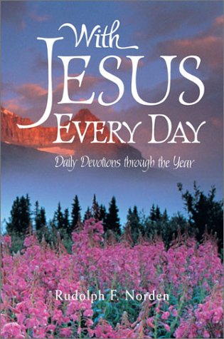 With Jesus Every Day Rudolph F. Norden