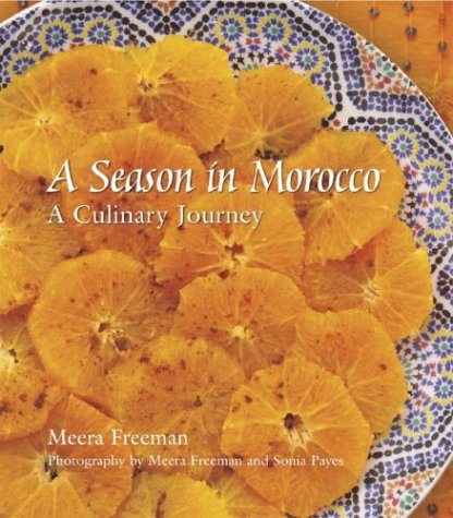 A Season in Morocco: A Culinary Journey [Paperback] Meera Freeman and Sonia Payes