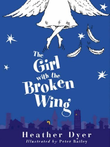 Girl With the Broken Wing Dyer,Heather and Bailey,Peter