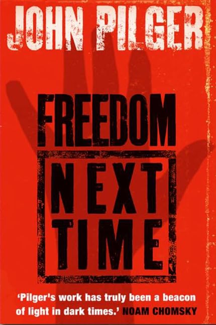 Freedom Next Time [Paperback] Pilger, John