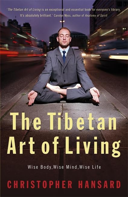 The Tibetan Art of Living Hansard, Christopher
