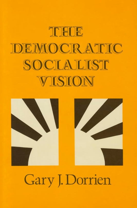 The Democratic Socialist Vision Dorrien, Gary