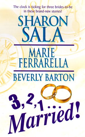 3 2 1 ... Married Sharon Sala; Marie Ferrarella and Beverly Barton