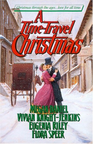 A Time-travel Christmas Daniel, Megan; Knight-Jenkins, Vivian; Riley, Eugenia and Speer, Flora