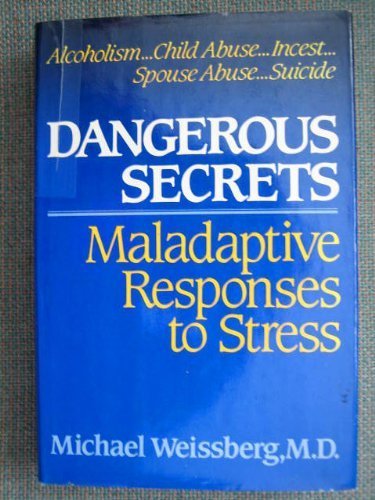 Weissberg ?dangerous? Secrets ? Maladaptive Responses To Stress WEISSBERG, MP