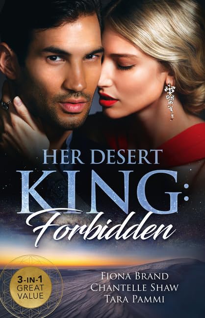 Her Desert King: Forbidden/The Sheikh's Pregnancy Proposal/Sheikh's Forbidden Conquest/The Sheikh's Pregnant Prisoner [Paperback] Fiona Brand; Tara Pammi and Chantelle Shaw