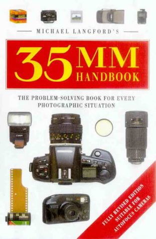 Michael Langford's 35Mm Handbook: The Problem-Solving Book of Every Photographic Situation Langford, Michael